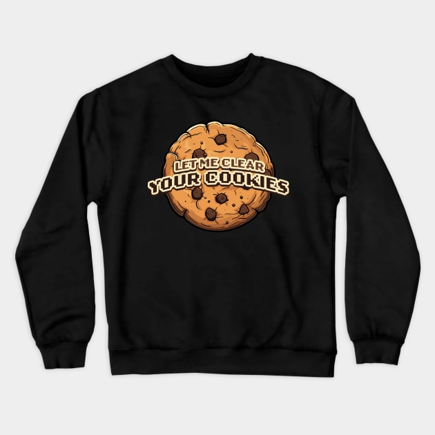 Let Me Clear Your Cookies Crewneck Sweatshirt by Mad Swell Designs